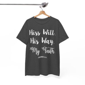 His Will His Way My Faith Jeremiah 29:11 T-Shirt