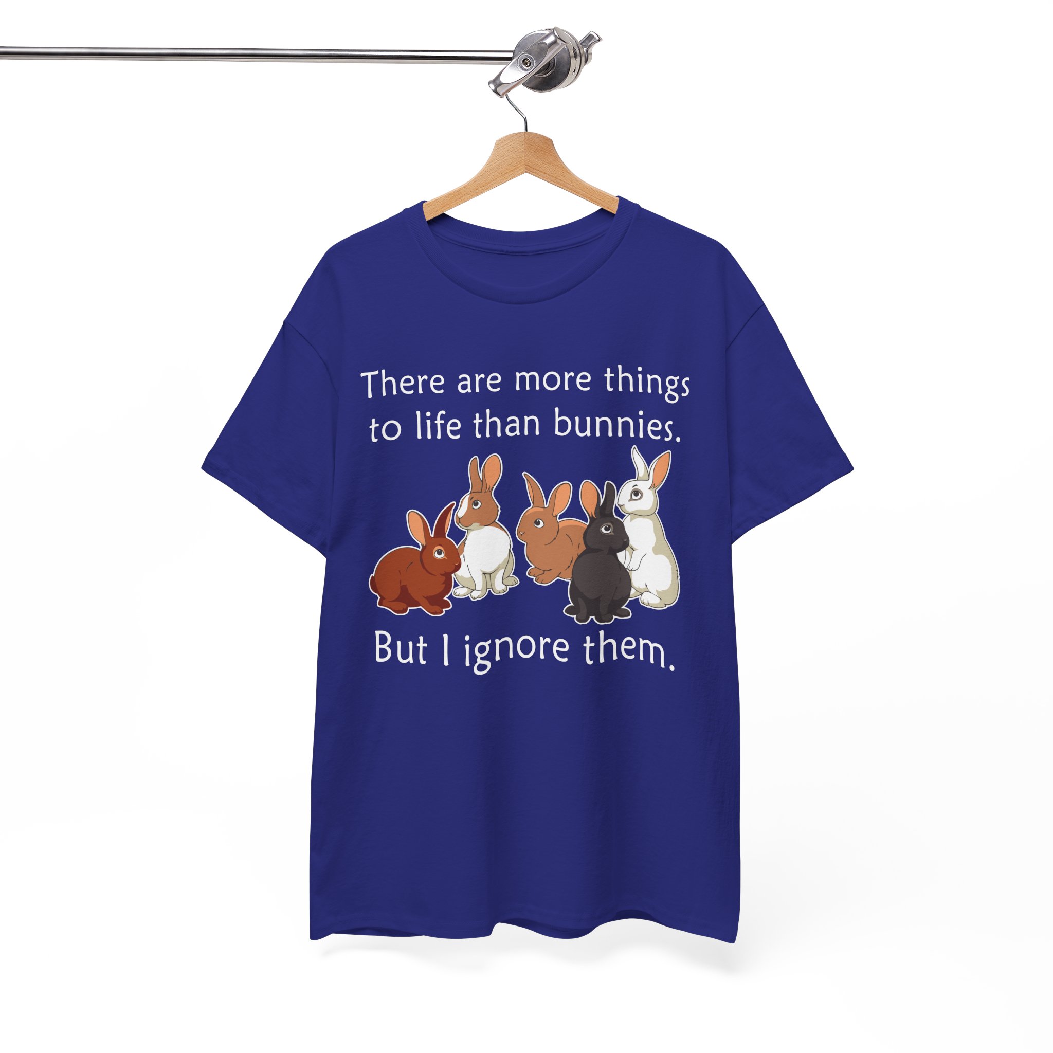 Bunny Lover T-Shirt — "There are more things to life than bunnies. But I ignore them." - Image 10