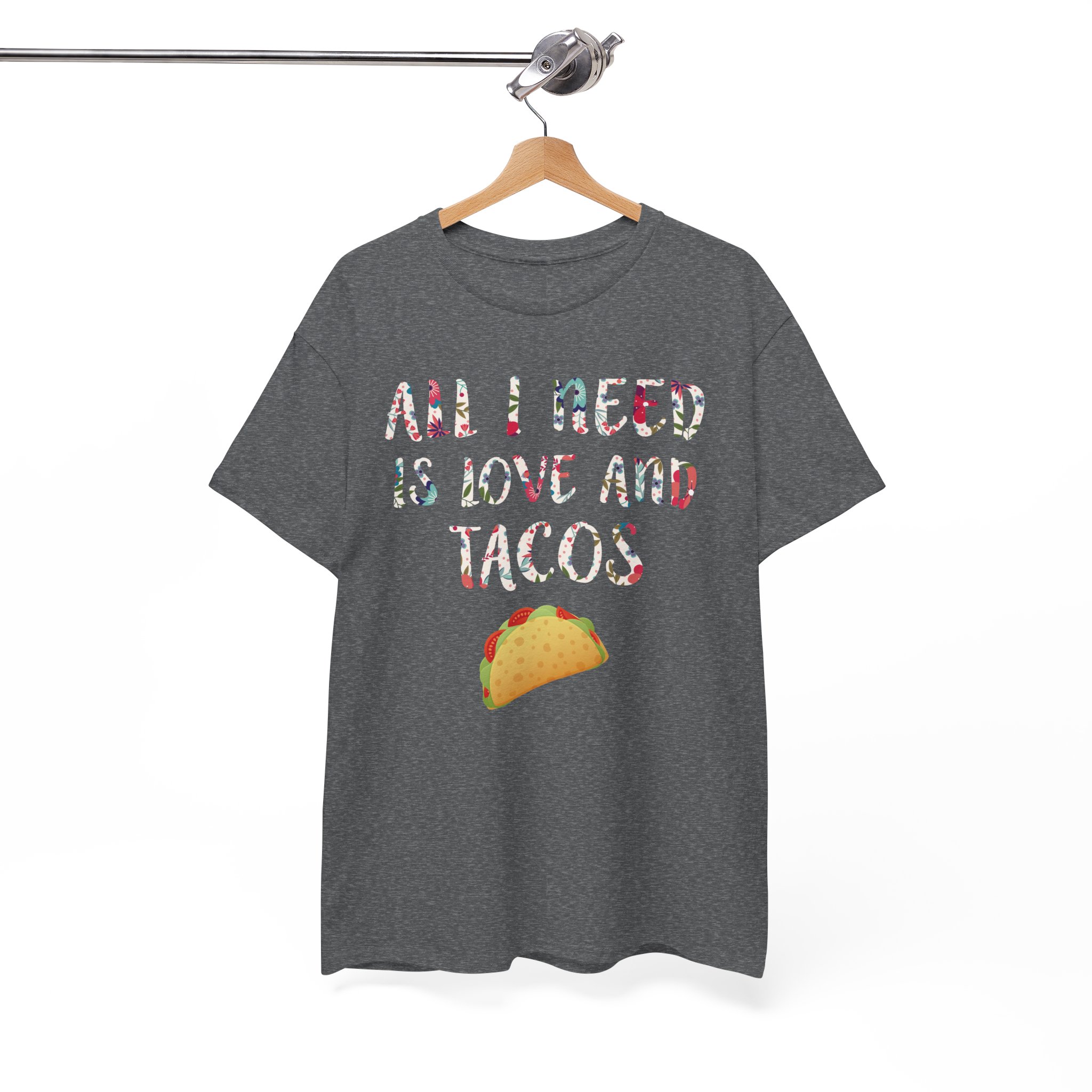 All I Need Is Love And Tacos T-Shirt - Image 5