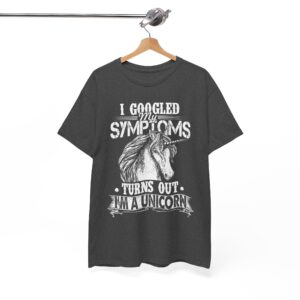 I Googled My Symptoms Turns Out I’m a Unicorn T-Shirt