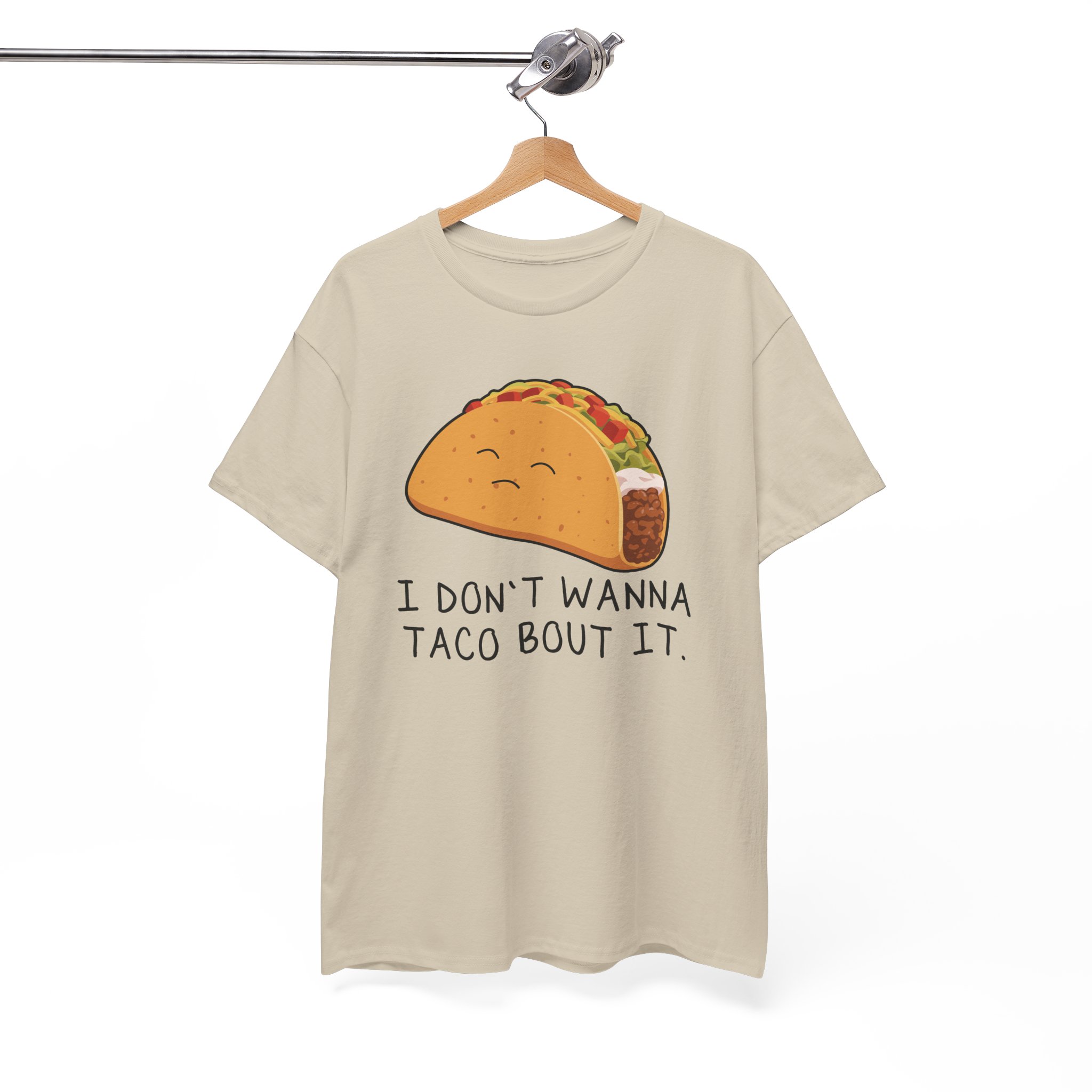 I Don’t Wanna Taco Bout It Funny T-Shirt - Image 4