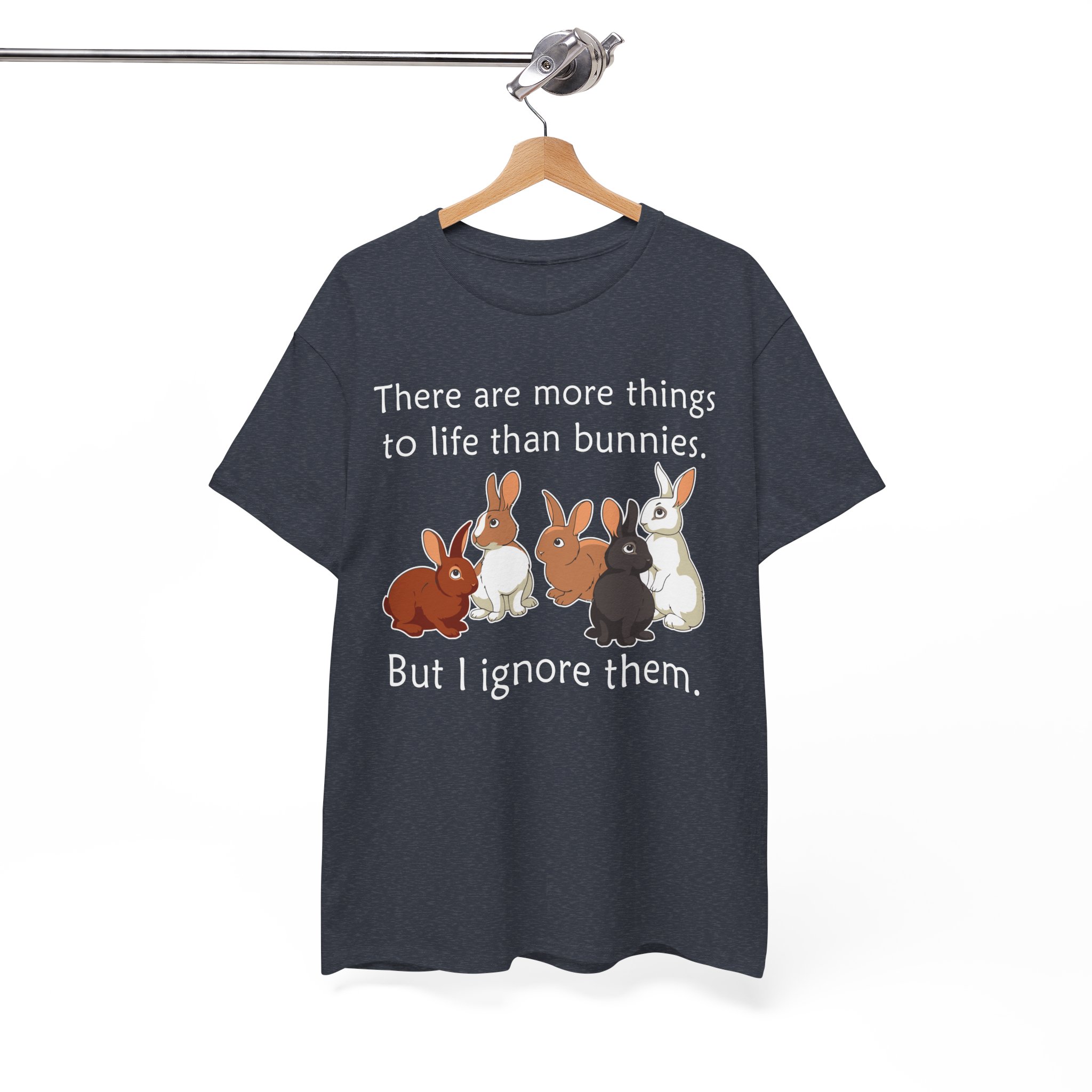 Bunny Lover T-Shirt — "There are more things to life than bunnies. But I ignore them." - Image 9
