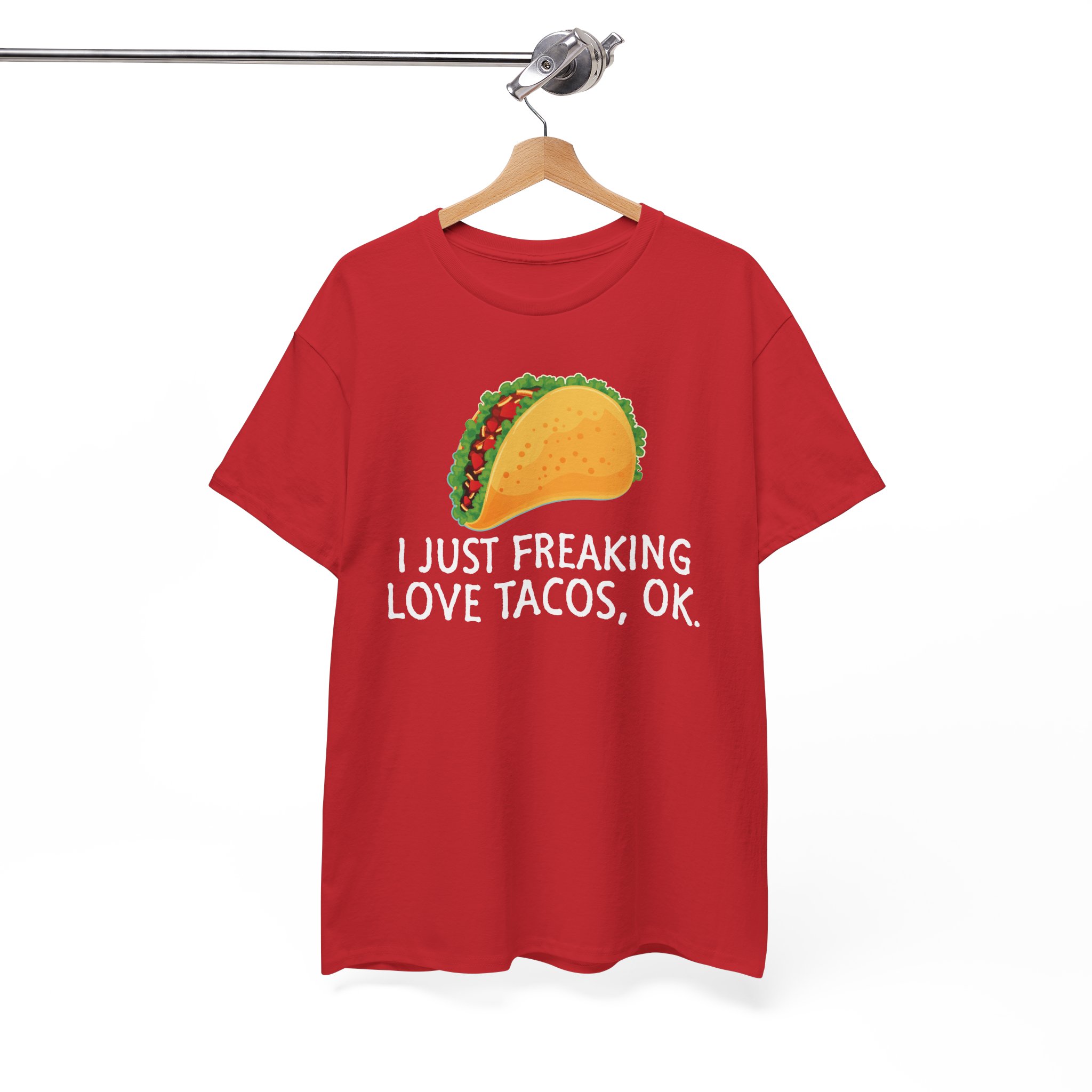 Funny Taco T-Shirt - "I Just Freaking Love Tacos, OK."