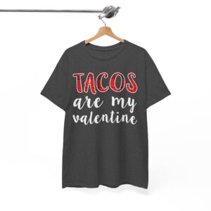 Tacos Are My Valentine Funny Valentine’s Day Tee