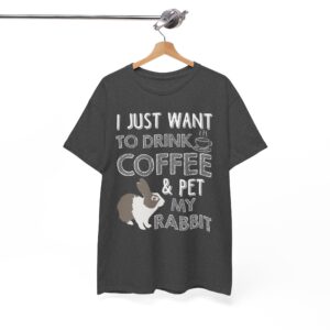 I Just Want to Drink Coffee & Pet My Rabbit T-Shirt