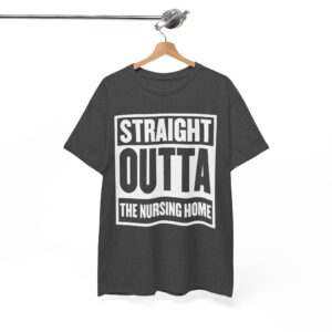 Straight Outta The Nursing Home T-Shirt