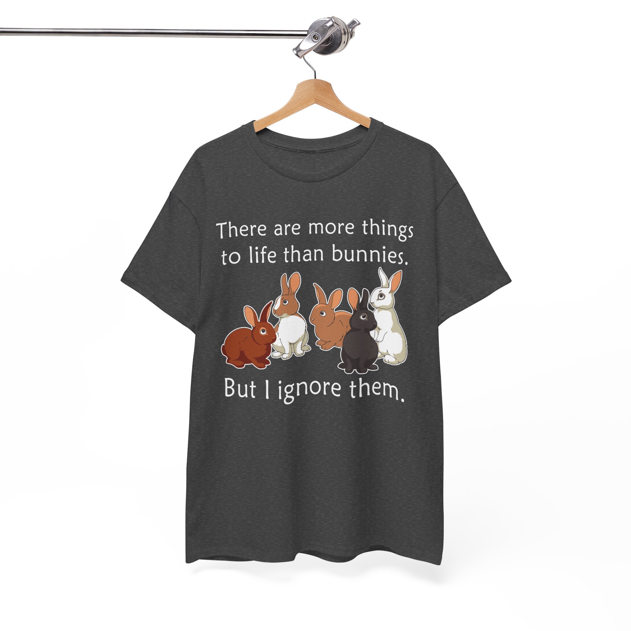 Bunny Lover T-Shirt — "There are more things to life than bunnies. But I ignore them."