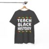 Teach Black History African Pride T-Shirt