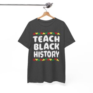 Teach Black History African Pride T-Shirt