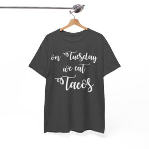On Tuesday We Eat Tacos Fun Tee