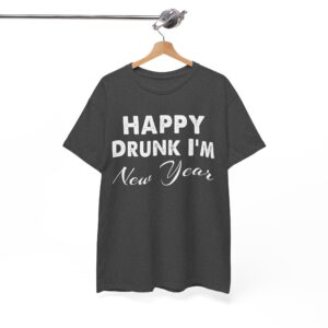 Happy Drunk I'm New Year T-Shirt