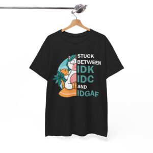 Stuck Between IDK IDC and IDGAF Funny Unicorn T-Shirt