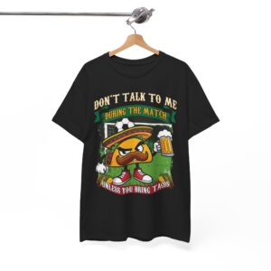 Taco Lover Soccer Match Shirt - “Don't Talk To Me During The Match Unless You Bring Tacos”