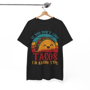 "If You Don't Like Tacos I'm Nacho Type" Retro Taco Shirt