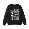 I Will Eat Tacos Here or There Funny Taco Lovers Sweatshirt