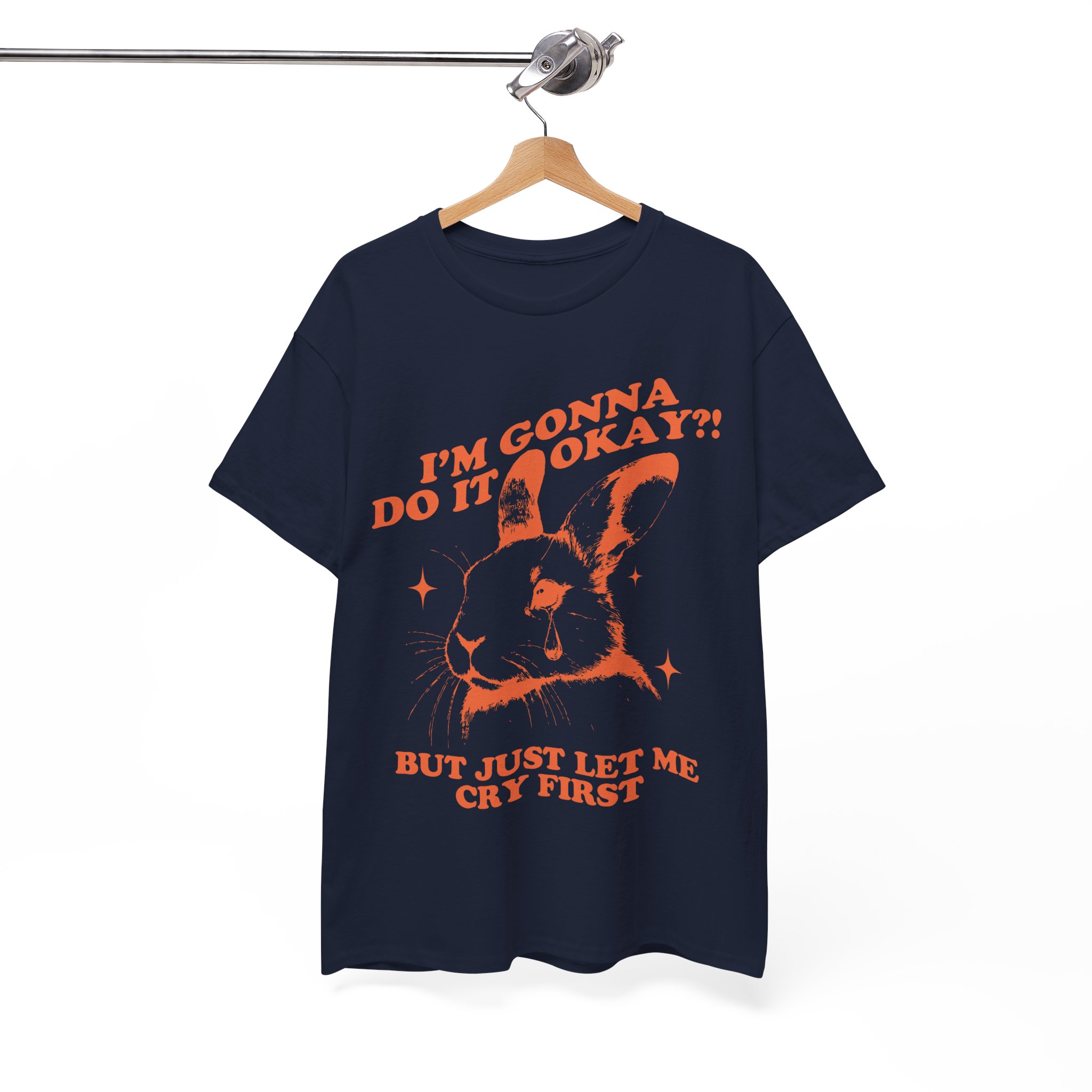 I’m Gonna Do It Okay?! But Just Let Me Cry First Bunny Lover Shirt - Image 9