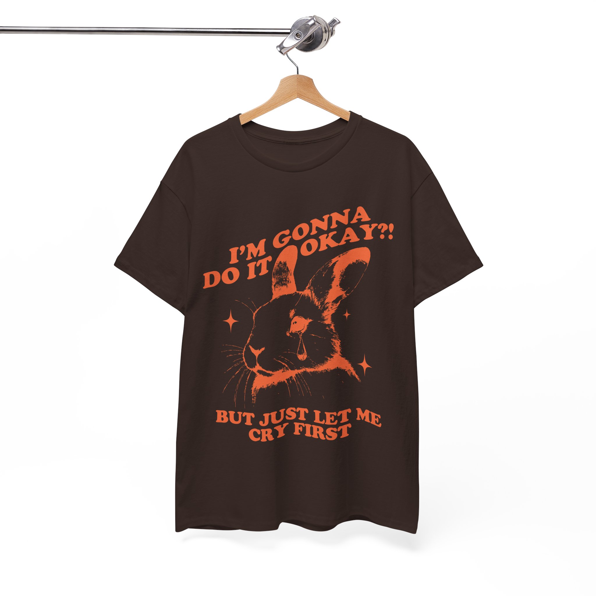 I’m Gonna Do It Okay?! But Just Let Me Cry First Bunny Lover Shirt - Image 4