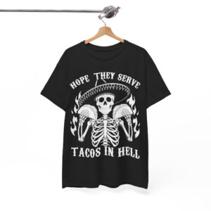 Hope They Serve Tacos In Hell Tee – Gothic Skeleton Sombrero T-Shirt