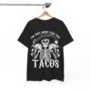 Funny Halloween Taco Shirt - I'm Just Here for the Tacos Skeleton Costume Shirt