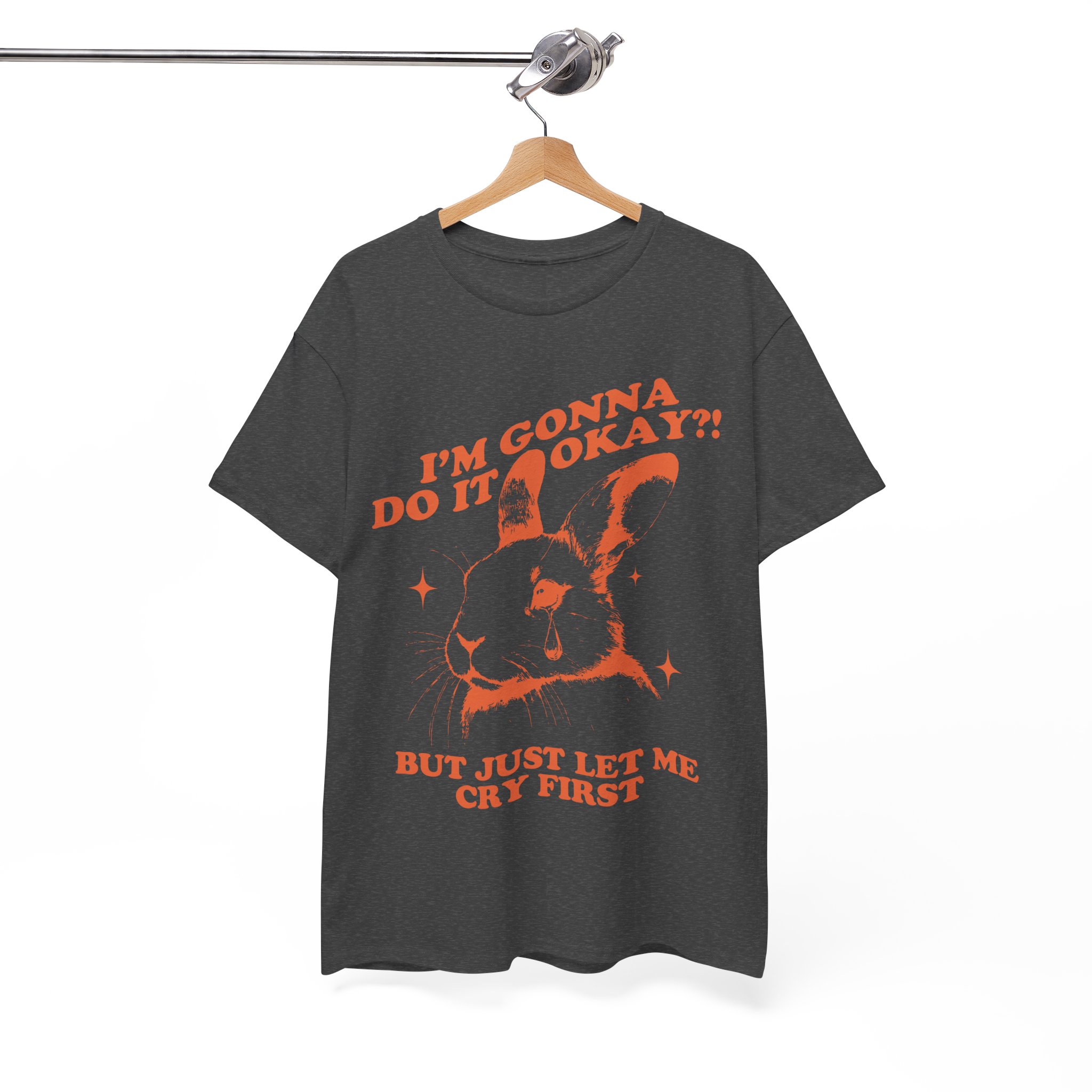 I’m Gonna Do It Okay?! But Just Let Me Cry First Bunny Lover Shirt - Image 7