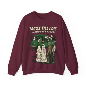 Tacos Till I Die Sweatshirt – Funny Taco Halloween Sweatshirt for Taco Lovers