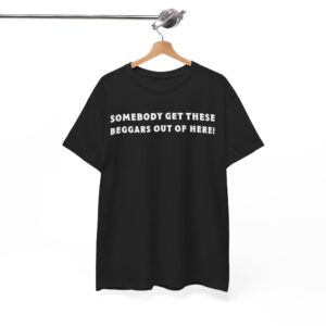 Somebody Get These Beggars Out of Here - Meme The Odyssey 2026 Shirt