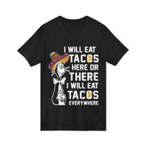 I Will Eat Tacos Here or There Funny Taco Lovers V-Neck Shirt