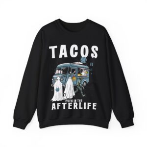 Tacos Even in the Afterlife Sweatshirt – Halloween Costume Tacos Ghost Zombie Sweatshirt