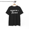 You Had Me At Tacos Shirt - Funny Taco Lover Tee - Cinco de Mayo Shirt