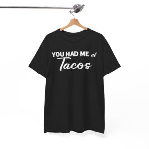 You Had Me At Tacos Shirt - Funny Taco Lover Tee - Cinco de Mayo Shirt